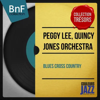 Blues Cross Country (Mono Version) - Quincy Jones & His Orchestra Blues Cross Country (Mono Version) - Quincy Jones & His Orchestra