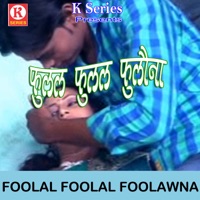 Foolal Foolal Foolawna - Kamlesh Yadav