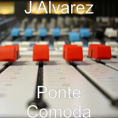 Ponte Comoda - Single - J Alvarez