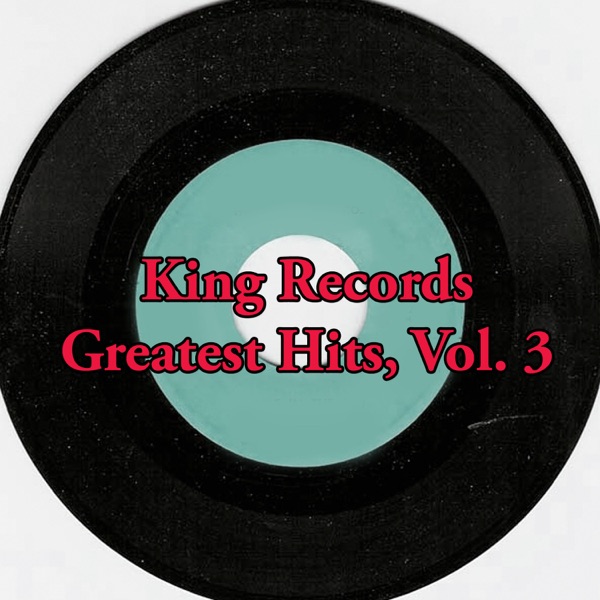 King Records Greatest Hits, Vol. 3 - Multi-interprètes