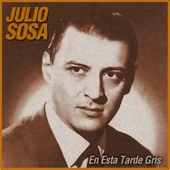 En Esta Tarde Gris - Julio Sosa