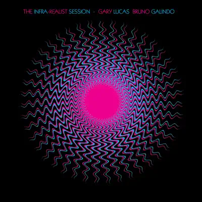 The Infra-Realist Session - Gary Lucas
