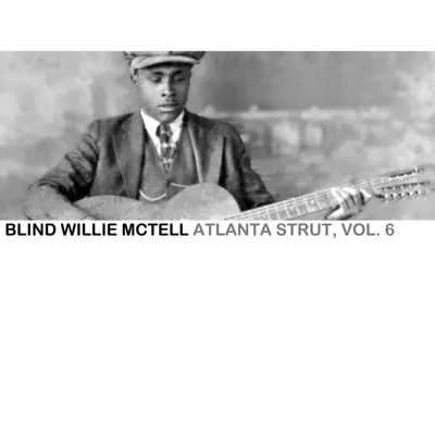 Atlanta Strut, Vol. 6 - Blind Willie McTell