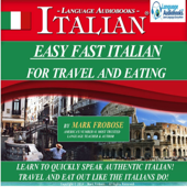 Easy Fast Italian for Travel &amp; Eating: English and Italian Edition (Unabridged) - Mark Frobose Cover Art