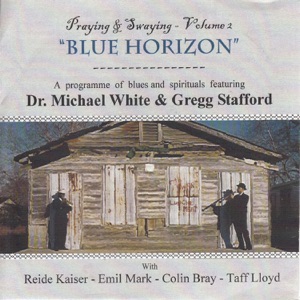 Blue Horizon - Praying & Swaying, Vol. 2 (feat. Reide Kaiser, Emil Mark, Colin Bray & Taff Lloyd)
