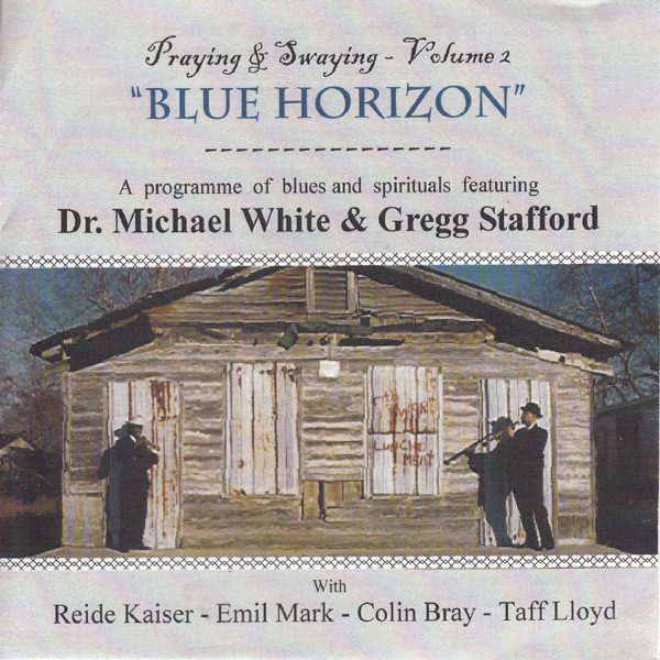 Blue Horizon - Praying & Swaying, Vol. 2 (feat. Reide Kaiser, Emil Mark, Colin Bray & Taff Lloyd)