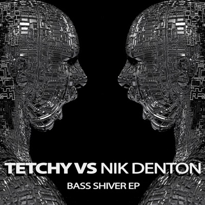Bass Shiver EP (Tetchy vs. Nik Denton)