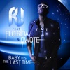 Baby It's the Last Time (feat. Flo Rida & Qwote) - Single