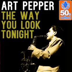 The Way You Look Tonight (Remastered) - Single - Art Pepper The Way You Look Tonight (Remastered) - Single - Art Pepper
