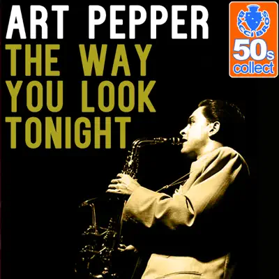 The Way You Look Tonight (Remastered) - Single - Art Pepper
