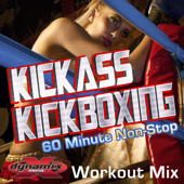 Kickass Kickboxing (Non-Stop DJ Mix For Fitness, Exercise, Running, Cycling & Treadmill) [140-150 BPM]