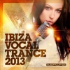 Ibiza Vocal Trance 2013