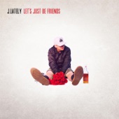 J.Lately - Let's Just Be Friends