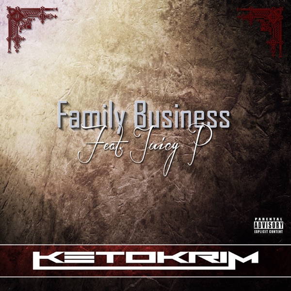 Family Business (feat. Juicy P) - Single - Ketokrim