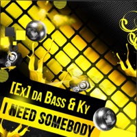 I Need Somebody (feat. K・Y) - Single - [Ex] da Bass