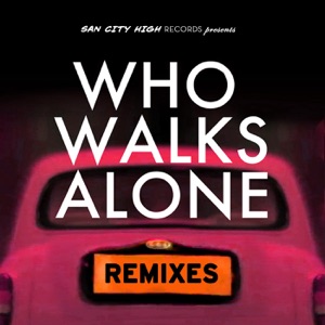 Who Walks Alone (Remixes) - EP