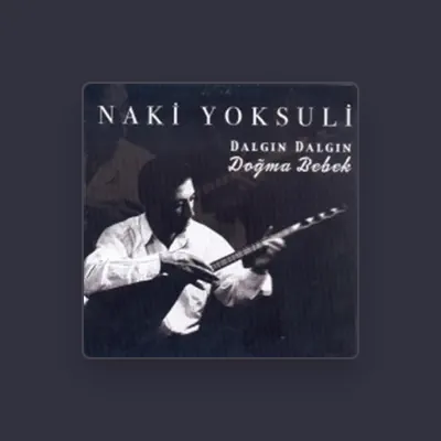 Listen to Naki Yoksuli, watch music videos, read bio, see tour dates & more!