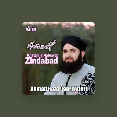 Listen to Ahmed Raza Qadri Attari, watch music videos, read bio, see tour dates & more!