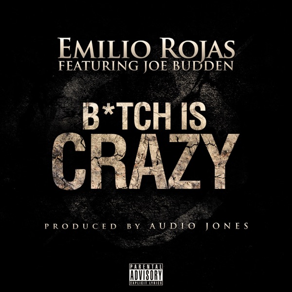 B*tch is Crazy (feat. Joe Budden) - Single - Emilio Rojas