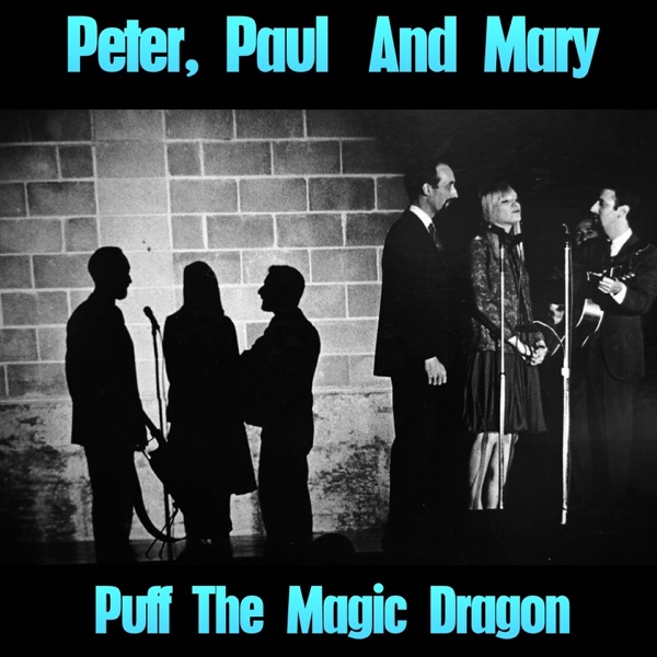 Puff the Magic Dragon - Single by Peter, Paul & Mary