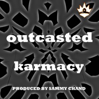 Outcasted (feat. Sammy Chand) - Single - Karmacy