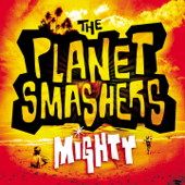 Mighty - The Planet Smashers