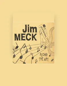 收听 Jim Meck、观看音乐视频、阅读小传、查看巡演日期等 ！