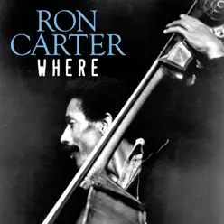 Where - Ron Carter Where - Ron Carter