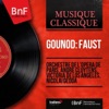 Orchestre et Choeur de l'Opéra National de   Gounod: Faust (Stereo Version)