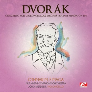 Dvořák: Concerto for Violoncello and Orchestra in B Minor, Op. 104, B. 191 (Remastered)