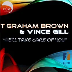 He'll Take Care of You (feat. Vince Gill) - Single - T. Graham Brown He'll Take Care of You (feat. Vince Gill) - Single - T. Graham Brown