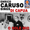 O Sole Mio (Remastered) - Enrico Caruso