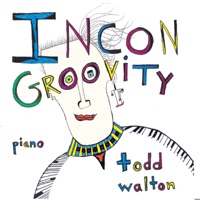 Incongroovity - Todd Walton