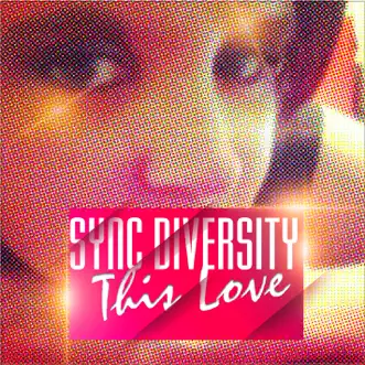 This Love (EP) by Sync Diversity album reviews, ratings, credits