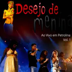 Ao Vivo em Petrolina, Vol. 1 - Desejo de Menina