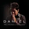 Daniel - Meu Mundo e Nada Mais (feat. Guilherme Arantes)