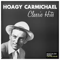 Hoagy Carmichael : Classic Hits - Hoagy Carmichael