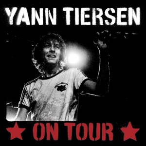 Yann Tiersen On Tour (live 2006)