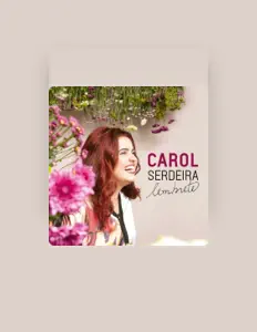 Escucha a Carol Serdeira, mira videos musicales, lee su biografía, consulta las fechas de las gira y más.
