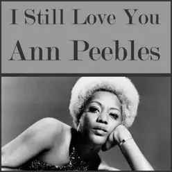 I Still Love You - Ann Peebles