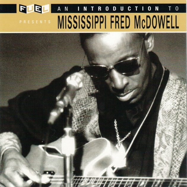 The Best of Mississippi Fred McDowell - フレッド・マクダウェルの