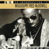 Mississippi Fred McDowell - you gotta move