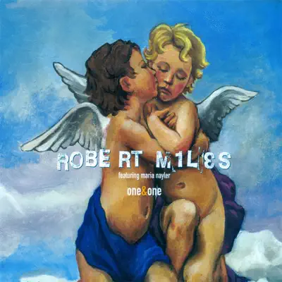 One and One (feat. Maria Nayler) - Robert Miles