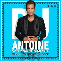 Sky Is the Limit - Single - Dj Antoine