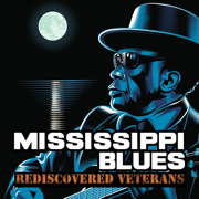 Mississippi Blues Rediscovered Veterans - Various Artists
