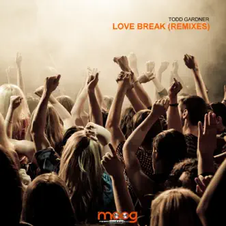 Love Break (Remixes) - Single by Todd Gardner album reviews, ratings, credits