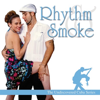 The Cuba Sessions: Rhythm and Smoke