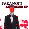 Paranoid and Mixed Up