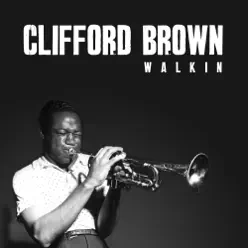 Walkin - Clifford Brown Walkin - Clifford Brown