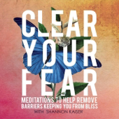 Clear Your Fear - Shannon Kaiser